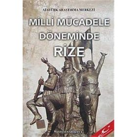 Milli Mücadele Döneminde Rize - Makbule Sarıkaya