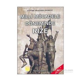 Milli Mücadele Döneminde Rize - Makbule Sarıkaya
