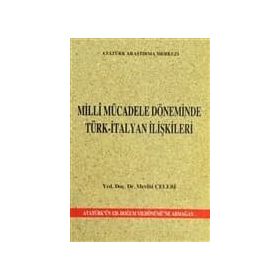 Milli Mücadele Döneminde Türk-İtalyan İlişkileri - Mevlüt Çelebi