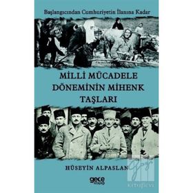 Milli Mücadele Döneminin Mihenk Taşları - Hüseyin Alpaslan
