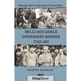 Milli Mücadele Döneminin Mihenk Taşları - Hüseyin Alpaslan