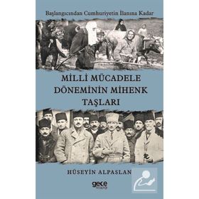 Milli Mücadele Döneminin Mihenk Taşları - Hüseyin Alpaslan