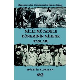 Milli Mücadele Döneminin Mihenk Taşları - Hüseyin Alpaslan