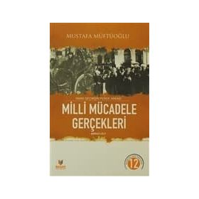 MILLI MÜCADELE GERÇEKLERİ 1 YAKIN GEÇMİŞİN PERDE ARKASI - MUSTAFA MÜFTÜOĞLU
