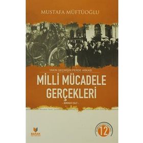MILLI MÜCADELE GERÇEKLERİ 1 YAKIN GEÇMİŞİN PERDE ARKASI - MUSTAFA MÜFTÜOĞLU