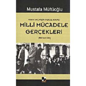 MILLI MÜCADELE GERÇEKLERİ 1 YAKIN GEÇMİŞİN PERDE ARKASI - MUSTAFA MÜFTÜOĞLU