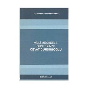 Milli Mücadele Günlerinde Cevat Dursunoğlu - Tolga Başak