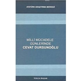 Milli Mücadele Günlerinde Cevat Dursunoğlu - Tolga Başak