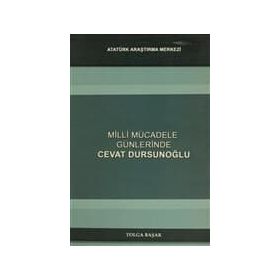 Milli Mücadele Günlerinde Cevat Dursunoğlu - Tolga Başak