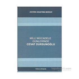 Milli Mücadele Günlerinde Cevat Dursunoğlu - Tolga Başak