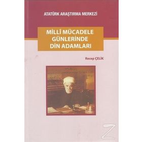 Milli Mücadele Günlerinde Din Adamları - Recep Çelik