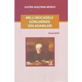 Milli Mücadele Günlerinde Din Adamları - Recep Çelik