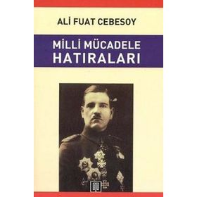 MILLI MÜCADELE HATIRALARI - ALI FUAT CEBESOY