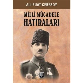 MILLI MÜCADELE HATIRALARI - ALI FUAT CEBESOY