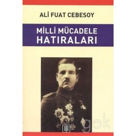 MILLI MÜCADELE HATIRALARI - ALI FUAT CEBESOY