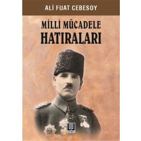 MILLI MÜCADELE HATIRALARI - ALI FUAT CEBESOY