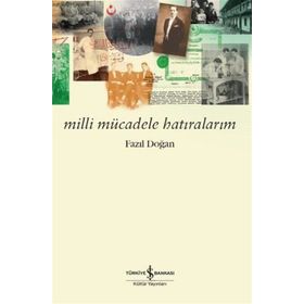 MILLI MÜCADELE HATIRALARIM - İLYAS SAMI KALKAVANOĞLU