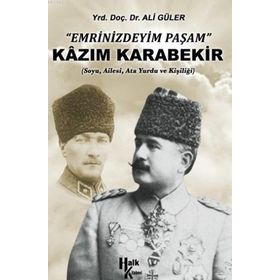 Milli Mücadele Kahramanı Kazım Karabekir - Ali Güler
