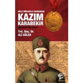 Milli Mücadele Kahramanı Kazım Karabekir - Ali Güler