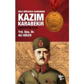 Milli Mücadele Kahramanı Kazım Karabekir - Ali Güler