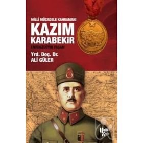 Milli Mücadele Kahramanı Kazım Karabekir - Ali Güler
