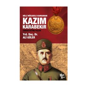 Milli Mücadele Kahramanı Kazım Karabekir - Ali Güler