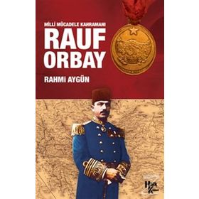 Milli Mücadele Kahramanı Rauf Orbay - Rahmi Aygün