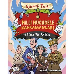 Milli Mücadele Kahramanları Her Şey Vatan İçin - Eğlenceli Bilgi Yayınları