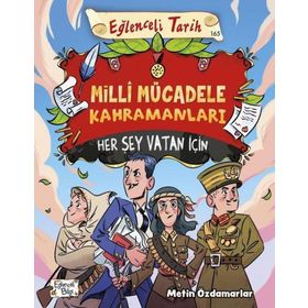 Milli Mücadele Kahramanları Her Şey Vatan İçin - Eğlenceli Bilgi Yayınları