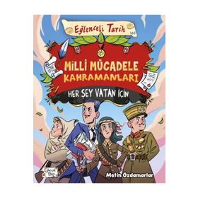Milli Mücadele Kahramanları Her Şey Vatan İçin - Eğlenceli Bilgi Yayınları