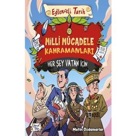 Milli Mücadele Kahramanları Her Şey Vatan İçin - Eğlenceli Bilgi Yayınları