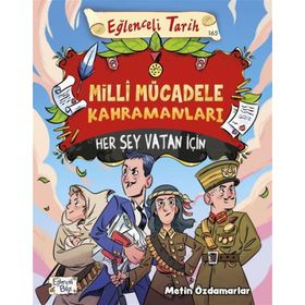 Milli Mücadele Kahramanları Her Şey Vatan İçin - Eğlenceli Bilgi Yayınları