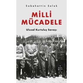 MILLI MÜCADELE KUVAY-I MILLIYE - İTTIHATÇILAR VE MUHALIFLER - HALIM DEMIR