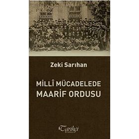MILLI MÜCADELE MAARIF ORDUSU - ZEKI SARIHAN