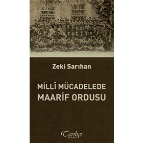 MILLI MÜCADELE MAARIF ORDUSU - ZEKI SARIHAN