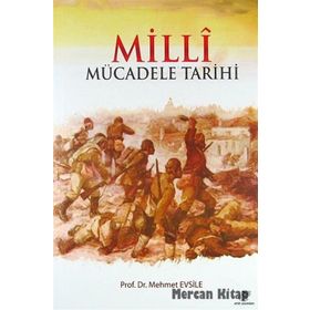 MILLI MÜCADELE TARIHI YOK EDILMEK İSTENEN BIR MILLETIN ONURLU BIR YAŞAM İÇİN YAPTIĞI MÜCADELE - MITHAT ATABAY