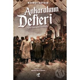 MILLI MÜCADELE TARIHINE DAIR NOTLAR ANKARALI´NIN DEFTERI - MAHMUT SOYDAN