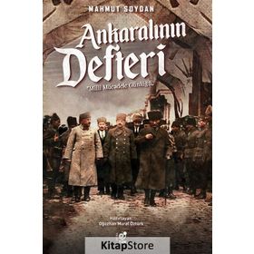 MILLI MÜCADELE TARIHINE DAIR NOTLAR ANKARALI´NIN DEFTERI - MAHMUT SOYDAN