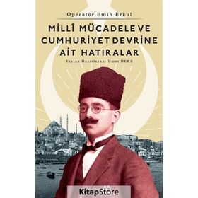 Milli Mücadele Ve Cumhuriyet Devrine Ait Hatıralar - Emin Erkul