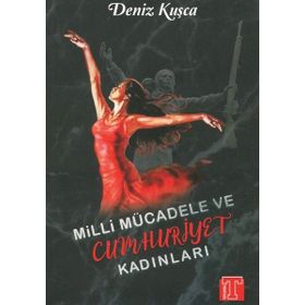 Milli Mücadele ve Cumhuriyet Kadınlar - Deniz Kuşça