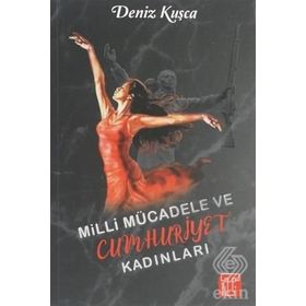 Milli Mücadele ve Cumhuriyet Kadınlar - Deniz Kuşça