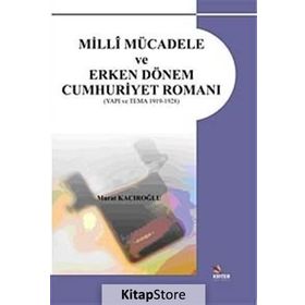 MILLI MÜCADELE VE ERKEN DÖNEM CUMHURIYET ROMANI - MURAT KACIROĞLU