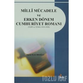 MILLI MÜCADELE VE ERKEN DÖNEM CUMHURIYET ROMANI - MURAT KACIROĞLU