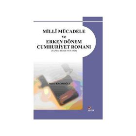 MILLI MÜCADELE VE ERKEN DÖNEM CUMHURIYET ROMANI - MURAT KACIROĞLU