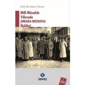 Milli Mücadele Yıllarında Ankara - Moskova İlişkileri - Saime Yüceer