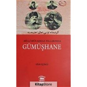 Milli Mücadele Yıllarında Gümüşhane - Uğur Üçüncü