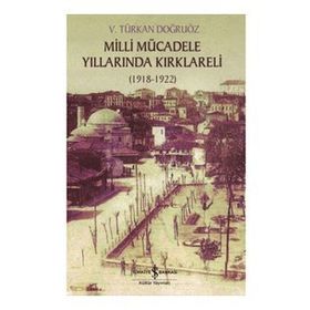 Milli Mücadele Yıllarında Kırklareli 1918-1922 - Türkan Doğruöz