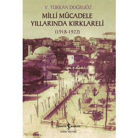 Milli Mücadele Yıllarında Kırklareli 1918-1922 - Türkan Doğruöz