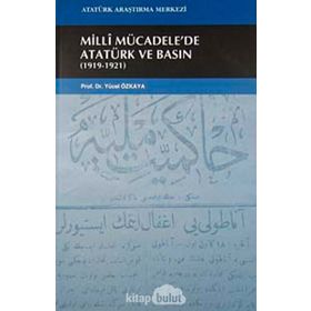 Milli Mücadele’de Atatürk ve Basın - Yücel Özkaya