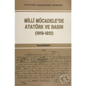 Milli Mücadele’de Atatürk ve Basın - Yücel Özkaya